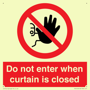 Do not enter when curtain is closed
